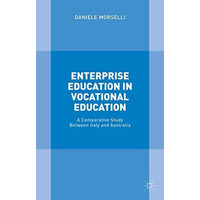 Enterprise Education in Vocational Education: A Comparative Study Between Italy  [Hardcover]