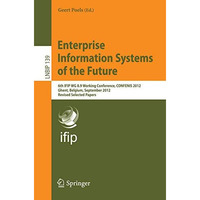 Enterprise Information Systems of the Future: 6th IFIP WG 8.9 Working Conference [Paperback]