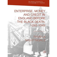 Enterprise, Money and Credit in England before the Black Death 12851349 [Hardcover]