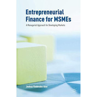 Entrepreneurial Finance for MSMEs: A Managerial Approach for Developing Markets [Paperback]