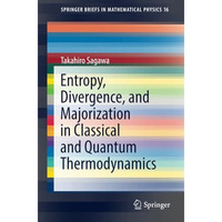 Entropy, Divergence, and Majorization in Classical and Quantum Thermodynamics [Paperback]