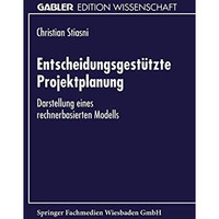 Entscheidungsgest?tzte Projektplanung: Darstellung eines rechnerbasierten Modell [Paperback]