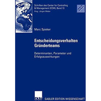 Entscheidungsverhalten in Gr?nderteams: Determinanten, Parameter und Erfolgsausw [Paperback]