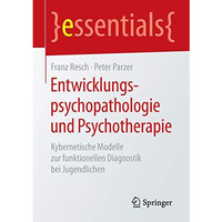 Entwicklungspsychopathologie und Psychotherapie: Kybernetische Modelle zur funkt [Paperback]