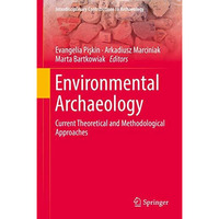 Environmental Archaeology: Current Theoretical and Methodological Approaches [Hardcover]