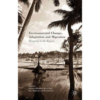 Environmental Change, Adaptation and Migration: Bringing in the Region [Hardcover]