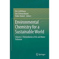 Environmental Chemistry for a Sustainable World: Volume 2: Remediation of Air an [Paperback]