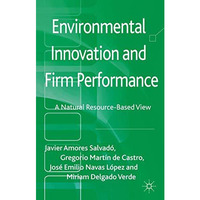 Environmental Innovation and Firm Performance: A Natural Resource-Based View [Hardcover]