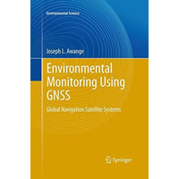 Environmental Monitoring using GNSS: Global Navigation Satellite Systems [Paperback]