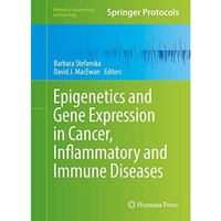 Epigenetics and Gene Expression in Cancer, Inflammatory and Immune Diseases [Hardcover]