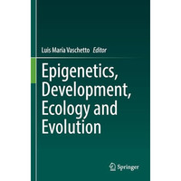 Epigenetics, Development, Ecology and Evolution [Paperback]