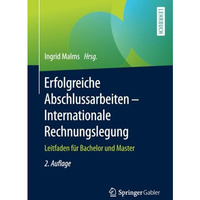 Erfolgreiche Abschlussarbeiten - Internationale Rechnungslegung: Leitfaden f?r B [Paperback]