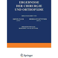 Ergebnisse der Chirurgie und Orthop?die: Dreizehnter Band [Paperback]