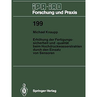 Erh?hung der Fertigungssicherheit und -qualit?t beim Hochdruckwasserstrahlen dur [Paperback]