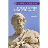 Eros and Socratic Political Philosophy [Paperback]