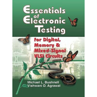 Essentials of Electronic Testing for Digital, Memory and Mixed-Signal VLSI Circu [Paperback]