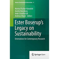 Ester Boserups Legacy on Sustainability: Orientations for Contemporary Research [Hardcover]