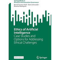 Ethics of Artificial Intelligence: Case Studies and Options for Addressing Ethic [Paperback]