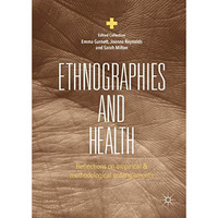 Ethnographies and Health: Reflections on Empirical and Methodological Entangleme [Hardcover]