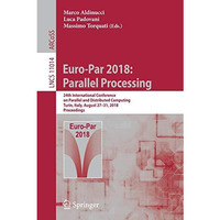 Euro-Par 2018: Parallel Processing: 24th International Conference on Parallel an [Paperback]