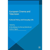 European Cinema and Television: Cultural Policy and Everyday Life [Paperback]