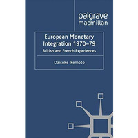 European Monetary Integration 1970-79: British and French Experiences [Paperback]