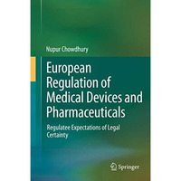 European Regulation of Medical Devices and Pharmaceuticals: Regulatee Expectatio [Hardcover]