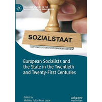 European Socialists and the State in the Twentieth and Twenty-First Centuries [Hardcover]