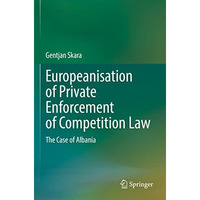 Europeanisation of Private Enforcement of Competition Law: The Case of Albania [Paperback]