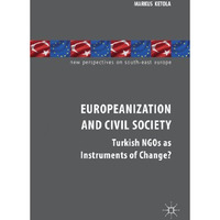 Europeanization and Civil Society: Turkish NGOs as Instruments of Change? [Hardcover]