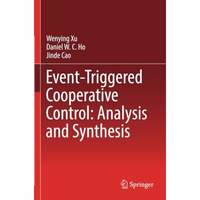 Event-Triggered Cooperative Control: Analysis and Synthesis [Paperback]