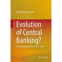 Evolution of Central Banking?: De Nederlandsche Bank 1814 -1852 [Paperback]