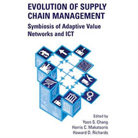 Evolution of Supply Chain Management: Symbiosis of Adaptive Value Networks and I [Hardcover]