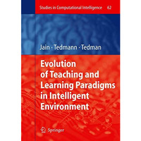 Evolution of Teaching and Learning Paradigms in Intelligent Environment [Hardcover]