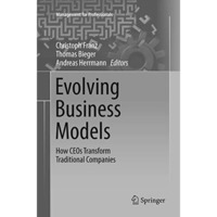 Evolving Business Models: How CEOs Transform Traditional Companies [Paperback]