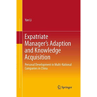 Expatriate Managers Adaption and Knowledge Acquisition: Personal Development in [Paperback]