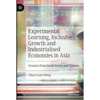 Experimental Learning, Inclusive Growth and Industrialised Economies in Asia: Le [Paperback]