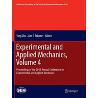 Experimental and Applied Mechanics, Volume 4: Proceedings of the 2016 Annual Con [Paperback]