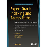 Expert Oracle Indexing and Access Paths: Maximum Performance for Your Database [Paperback]