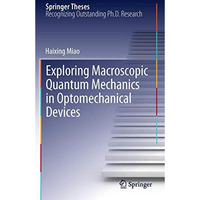 Exploring Macroscopic Quantum Mechanics in Optomechanical Devices [Paperback]