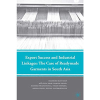 Export Success and Industrial Linkages: The Case of Readymade Garments in South  [Hardcover]