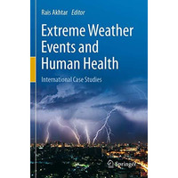 Extreme Weather Events and Human Health: International Case Studies [Paperback]