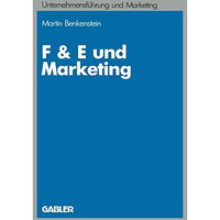 F & E und Marketing: Eine Untersuchung zur Leistungsf?higkeit von Koordinati [Paperback]