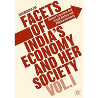 Facets of India's Economy and Her Society Volume I: Recent Economic and Social H [Hardcover]