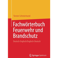 Fachw?rterbuch Feuerwehr und Brandschutz: Deutsch-Englisch/Englisch-Deutsch [Paperback]