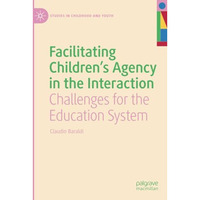 Facilitating Children's Agency in the Interaction: Challenges for the Education  [Paperback]