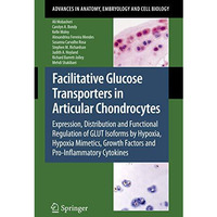 Facilitative Glucose Transporters in Articular Chondrocytes: Expression, Distrib [Paperback]