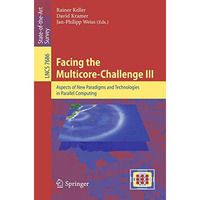 Facing the Multicore-Challenge III: Aspects of New Paradigms and Technologies in [Paperback]