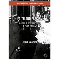 Faith and Fascism: Catholic Intellectuals in Italy, 192543 [Hardcover]