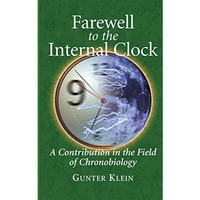 Farewell to the Internal Clock: A contribution in the field of chronobiology [Paperback]